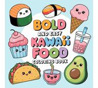 Kawaii Food: A Bold & Fun Coloring Adventure: 60 Pages of Adorable Treats to Color and Create! (Bold and easy coloring books)