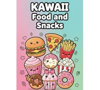 [KAWAII] Food and Snacks Coloring Book: Bold and Easy Designs for Kids: Perfect for ages 2-4 and 3-5! Easy-to-color thick lines and lots of cute food ... coloring book. (KAWAII Coloring Book)