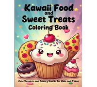 Kawaii Food and Sweet Treats Coloring Book: Cute Desserts and Savory Snacks for Kids and Teens: 50 Bold and Easy Coloring Pages featuring Munchies, ... Characters for Stress Relief and Creative Fun