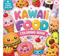 Kawaii Food - Bold and Easy Colouring Book: Perfect for: Kawaii lovers • Cute food fans • Stress relief • Relaxation • Creative fun • Birthday gifts • Holiday gifts • Cozy coloring time