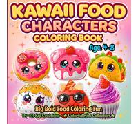 KAWAII FOOD CHARACTERS COLORING BOOK: Big Bold Food Coloring Fun| Ages 4-8 (Kawaii Coloring World)
