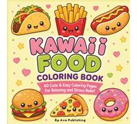 Kawaii Food Coloring Book: 40 Bold & Easy Cute Food Coloring Pages for Adults, Teens & Kids | Adorable Kawaii Snacks, Desserts, Drinks & Sweet Treats for Relaxation, Stress Relief & Creative Fun