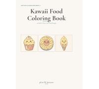 Kawaii Food Coloring Book: 40 Bold & Easy Cute Food Designs - Sushi, Boba, Desserts & Smiling Snacks for Teens & Adults Relaxation (Bold & Easy Coloring)