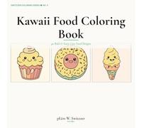Kawaii Food Coloring Book: 40 Bold & Easy Cute Food Designs - Sushi, Boba, Desserts & Smiling Snacks for Teens & Adults Relaxation