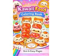 Kawaii Food Coloring Book: 40 Cute and Easy Japanese Food Characters for Teens and Adults: Relaxing and Fun Designs for Stress Relief