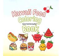 Kawaii Food Coloring Book: 50 Adorable and Easy Pages of Cute Sweets, Yummy Treats, and Tasty Snacks for Kids and Toddlers (Bold & Easy Coloring Series): Kawaii Food with Faces