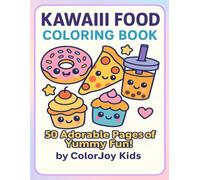 Kawaii Food Coloring Book: 50 Adorable Pages of Yummy Fun!