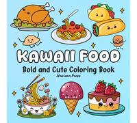 Kawaii Food Coloring Book: 53 Bold and Cute Designs of Variety Foods, Drinks, and Desserts for Kids, Teens, and Adults.