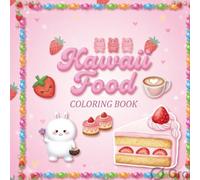 Kawaii Food Coloring Book: A Cozy & Relaxing Coloring Book