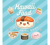 Kawaii Food Coloring Book: A Cute Japanese Food Coloring Book for All Ages