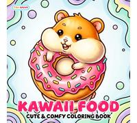 Kawaii Food Coloring Book: Adorable Cute Treats & Cozy Meal Moments for All Ages