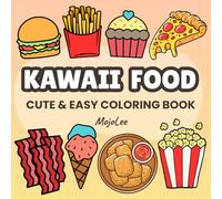 Kawaii Food Coloring Book: Bold and Easy Cute Food: A Relaxing, Stress-Relief Coloring Book for Toddlers Adults and Kids Bold and Easy Simple and Big Designs