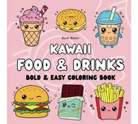 Kawaii Food Coloring Book Bold and Easy: Cute Illustrations with Food and Drinks (Bold & Easy) for Adults, Teens, and Kids.: Kawaii Food Coloring Book ... 50 Delightful Designs for maximum relaxation.