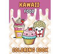Kawaii Food Coloring Book: Bold and Easy - Food Coloring Book for Kids and Adults, Enjoy Simple 50 Designs of Food, Drinks and Sweets for Stress Relief and Relaxation (Decky's Kawaii Coloring Books)