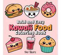 Kawaii Food Coloring Book: Bold & Easy Designs for Adults, Teens and Kids. Simple, Cute Illustrations of Food and Drinks for Relaxation and Fun