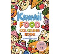 Kawaii Food Coloring Book: Cute and Easy Food Coloring Book for Kids Ages 4-8 (Kawaii World Coloring Series - Sherif Ibrahim)