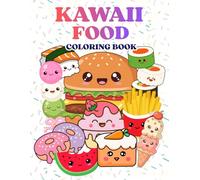 Kawaii Food Coloring Book: Cute Desserts, Drinks & Fruits - Fun Illustrations for Colouring with Pencils or Crayons