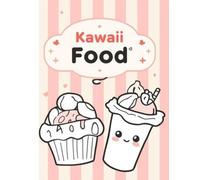 Kawaii Food Coloring Book: Cute & Easy Coloring Pages for Relaxation