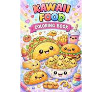 Kawaii Food Coloring Book: Cute & Fun Food Coloring Pages with Adorable Kawaii Characters - For Kids, Teens & Grown-Ups