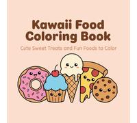 Kawaii Food Coloring Book: Cute Sweet Treats and Fun Foods to Color