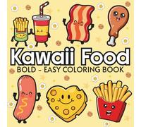 Kawaii Food: Coloring Book for Adults and Kids, Featuring Pizza, Chocolate, Cupcake, Donut, Fruits, Drinks and Desserts Designs (Bold & Easy Coloring)