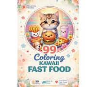 Kawaii Food Coloring Book for Adults: Cute Fast Food, Snacks & Drinks, Bold and Easy Designs for Stress Relief: Cute Kawaii Junk Food, Desserts & Drinks for Relaxation, Mindfulness and Fun