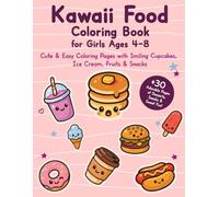 Kawaii Food Coloring Book for Girls Ages 4-8: Cute & Easy Coloring Pages with Smiling Cupcakes, Ice Cream, Fruits & Snacks | Fun Creative Activity for ... (Crea y Colorea - Libros de Actividades)