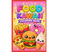 Kawaii Food Coloring Book for Kids: 50+ Cute and Easy Designs of Desserts, Fruits, and Snacks for Toddlers and Children Ages 4-8