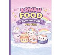 Kawaii Food Coloring Book for Kids: 52 Cute and Easy Kawaii Food Coloring Pages for Kids Ages 4-12 | Fun, Relaxing and Creative Coloring Book with Adorable Snacks, Sweets and Scenes