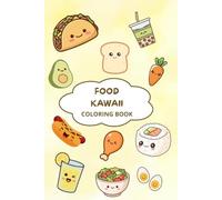 Kawaii Food Coloring Book for Kids: A Cute World of Happy Food Characters to Color, Relax, and Enjoy with Super Adorable and Easy Designs (Kawaii Universe to color)