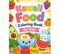 Kawaii Food Coloring Book for Kids Ages 3-6: 60 Bold and Easy Coloring Pages of Sweet Treats, Snacks, Foods and Drinks for Toddlers.