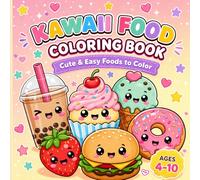 Kawaii Food Coloring Book for Kids Ages 4-10: Cute & Easy Kawaii Snacks, Desserts & Happy Foods to Color | Fun Coloring Pages for Kids, Teens & Beginners