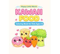 Kawaii Food Coloring Book for Kids Ages 4-6: Cute and Easy Coloring Pages for Preschool and Kindergarten (Happy Little World Coloring Books)