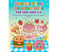 Kawaii Food Coloring Book for Kids Ages 4-8: 50 Cute and Easy Foods to Color - Cupcakes, Donuts, Fruits and Sweet Treats