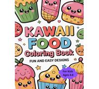 Kawaii Food Coloring Book for Kids Ages 4-8 : Cute and Easy Bold Designs for Relaxation and Fun