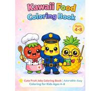 Kawaii Food Coloring Book for Kids Ages 4-8: Cute Fruit Jobs Coloring Book | Adorable & Easy Coloring for Kids Ages 4-8