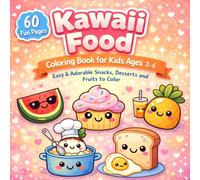 Kawaii Food Coloring Book for Kids Ages 4-8: Easy & Adorable Snacks, Desserts and Fruits to Color