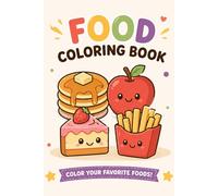 kawaii Food Coloring Book for Kids: Bold and Easy Cute Food Designs Featuring Pizza, Sweets, Fruits, Drinks and More - Perfect for Children Ages 8 and Up