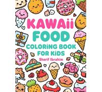 Kawaii Food Coloring Book For Kids: Cute and Easy Food Coloring Book for Kids Ages 4-8 | Adorable Desserts, Donuts, Ice Cream and Sweet Treats