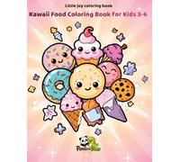 Kawaii Food Coloring Book for Kids: Cute and Easy Sweet & Fun Food for Toddlers and Preschoolers Ages 3-6 (Little Joy Coloring Books)