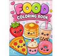 Kawaii Food Coloring Book for Kids: Cute & Easy Food Coloring Pages Featuring Adorable Donuts, Bubble Tea, Pizza, Cupcakes, Pancakes, Fruits & More