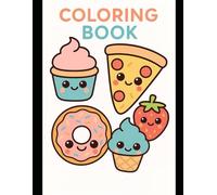 Kawaii Food Coloring Book for Kids: Cute Smiling Treats Coloring Book for Kids Ages 4-8