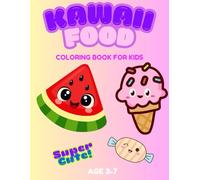 Kawaii Food Coloring Book for Kids: Super Cute and Easy Food Coloring Pages | Fun and Adorable Designs for Kids Ages 3-7 (Naldax Coloring Books for Kids)