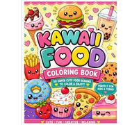 Kawaii Food Coloring Book for Kids & Teens: Cute & Easy Food Coloring Pages for Kids Ages 4-10, Teens & Beginners | 50 Adorable Kawaii Foods + 2 Bonus Activity Pages