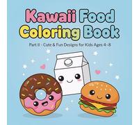 Kawaii Food Coloring Book - Part II: Cute, Fun, and Easy Coloring Pages for Kids Ages 4-8