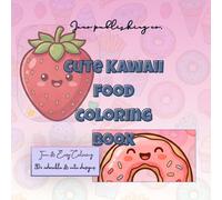 Kawaii Food Coloring Book:: Relaxing Book for Kids , Teens & Adults