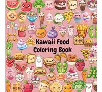KAWAII FOOD COLORING BOOK: SIMPLE AND CUTE LARGE PRINT COLORING PAGES OF SUSHI,BUBBLE TEA,AND YUMMY SNACKS FOR KIDS,TEENS AND ADULT