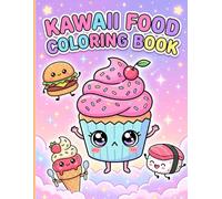 Kawaii Food Coloring Book: Super Cute Japanese Style Sweet Treats and Snacks For Kids Teens and Relaxing Art Time