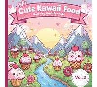 Kawaii Food Coloring Book Vol. 2: 64 Cute and Easy Kawaii Fruit Designs for Kids Ages 4-12 (Kawaii Food Coloring Book Series)