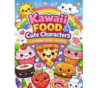 Kawaii Food & Cute Characters Coloring Book for Kids: 50 Cute and Easy Adorable Food Friends to Color, Relax, and Have Fun